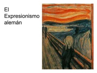 El 
Expresionismo 
alemán 
 