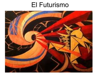 El Futurismo 
 