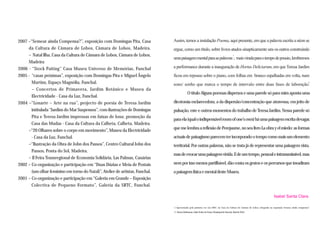 2007 –“Semear ainda Compensa?”, exposição com Domingas Pita, Casa              Assim, temos a instalação Poema, aqui presente, em que a palavra escrita a néon se
     da Cultura de Câmara de Lobos, Câmara de Lobos, Madeira.                  ergue, como um título, sobre livros atados sinapticamente uns os outros construindo
     – Natal Ilha, Casa da Cultura de Câmara de Lobos, Câmara de Lobos,                                                                           1
                                                                               uma paisagem mental para as palavras ; mais virada para o tempo de pousio, lembremos
     Madeira
2006 - “Stock Paiting” Casa Museu Universo de Memórias, Funchal                a performance durante a inauguração de Hortus Deliciarum, em que Teresa Jardim
2005 - “casas próximas”, exposição com Domingas Pita e Miguel Ângelo           ficou em repouso sobre o piano, com folhas em branco espalhadas em volta, num
       Martins, Espaço Magnólia, Funchal.                                      sono/ sonho que marca o tempo de intervalo entre duas fases de laboração.
                                                                                                                                                                                                           2


       – Concertos de Primavera, Jardim Botânico e Museu da
                                                                                             O título Alguns poemas dispersos e uma parede só para mim aponta uma
       Electricidade - Casa da Luz, Funchal.
2004 –“Lonarte – Arte na rua”, projecto de poesia de Teresa Jardim             dicotomia esclarecedora, a da dispersão/concentração que atravessa, em jeito de
       intitulada “Jardins do Mar Suspensos”, com ilustrações de Domingas      pulsação, este e outros momentos do trabalho de Teresa Jardim. Nessa parede só
       Pita e Teresa Jardim impressas em faixas de lona; promoção da
                                                                               para ela (qual o indispensável room of one’s own) há uma paisagem escrita devagar,
       Casa das Mudas - Casa da Cultura da Calheta, Calheta, Madeira.
                                                                               que me lembra a reflexão de Perejaume, no seu livro La obra y el miedo: as formas
     –“20 Olhares sobre o corpo em movimento”, Museu da Electricidade
       - Casa da Luz, Funchal.                                                 actuais de paisagismo parecem ter incorporado o tempo como mais um elemento
     –“Ilustração da Obra de John dos Passos”, Centro Cultural John dos        territorial. Por outras palavras, não se trata já de representar uma paisagem vista,
       Passos, Ponta do Sol, Madeira.
                                                                               mas de evocar uma paisagem vivida. E de um tempo, pessoal e intransmissível, mas
     – II Feira Transregional de Economia Solidária, Las Palmas, Canárias
2002 – Co-organização e participação em “Duas Dúzias e Meia de Postais         nem por isso menos partilhável, dão conta os gestos e os percursos que invadiram
       (um olhar feminino em torno do Natal)”, Atelier de artistas, Funchal.   a paisagem física e mental deste Museu.
2001 – Co-organização e participação em “Galeria em Grande – Exposição
       Colectiva de Pequeno Formato”, Galeria da SRTC, Funchal.

                                                                                                                                                                           Isabel Santa Clara

                                                                               1-Apresentada pela primeira vez em 2007, na Casa da Cultura de Câmara de Lobos, integrada na exposição Semear ainda compensa?.

                                                                               2 - Hortus Deliciarum, Salão Nobre do Teatro Municipal do Funchal, Abril de 2010.
 