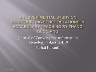 Journal of Convergence ınformatıon
                  Tecnology v:4,issue:4.18
                        Ferhat Karanfil




25.03.2012                                        1
 