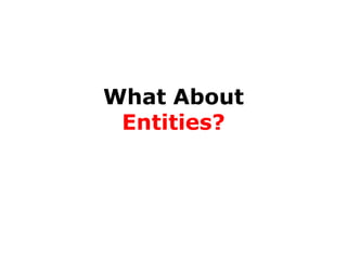 What About
Entities?
