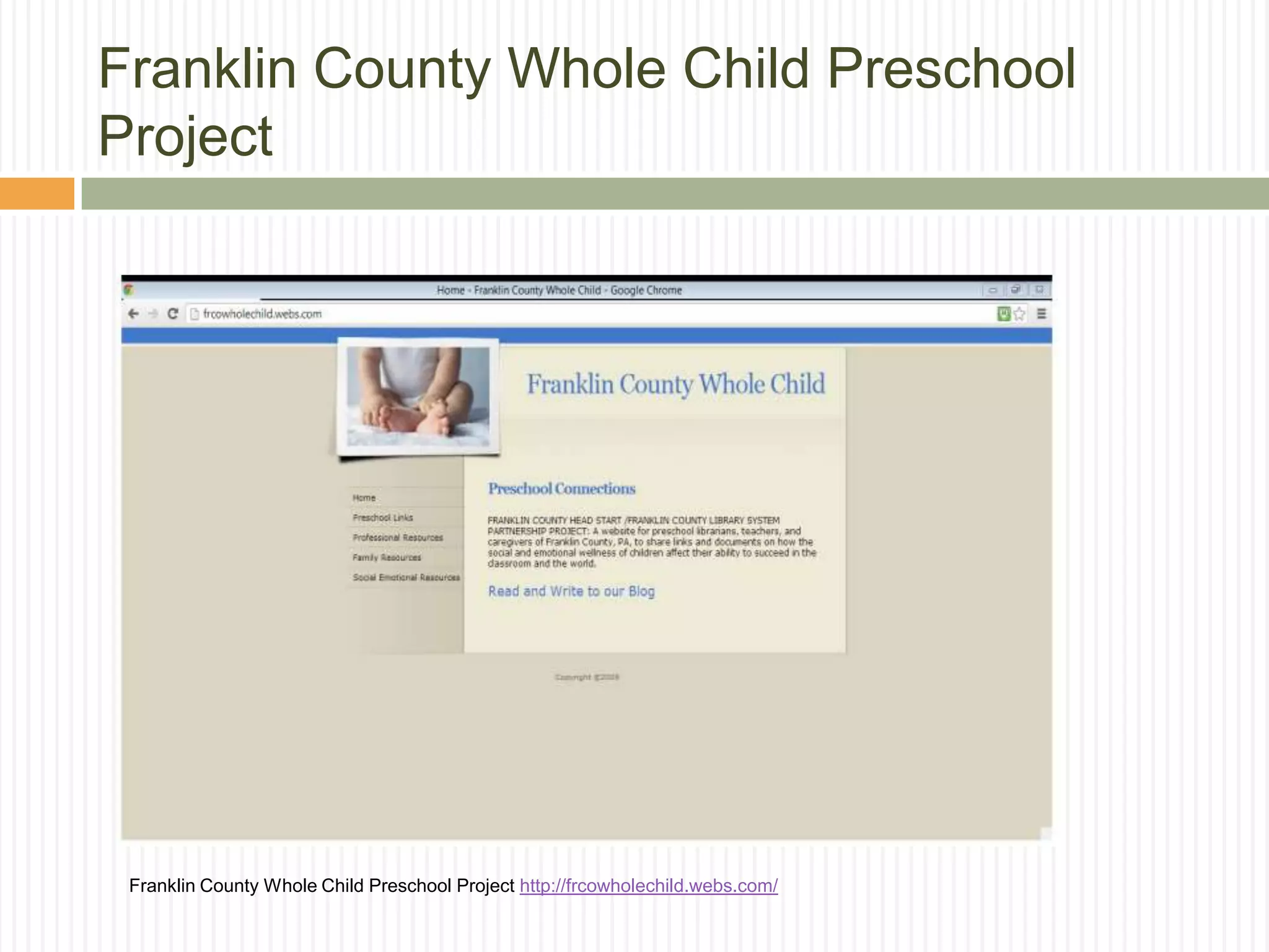 Franklin County Whole Child Preschool
Project
Franklin County Whole Child Preschool Project http://frcowholechild.webs.com/
 