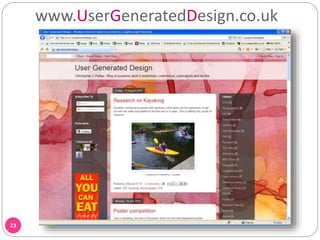 www.UserGeneratedDesign.co.uk
23
 
