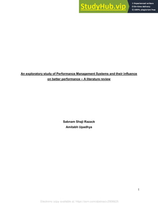 Electronic copy available at: https://ssrn.com/abstract=2906625
1
An exploratory study of Performance Management Systems and their influence
on better performance – A literature review
Sabnam Shaji Razack
Amitabh Upadhya
 