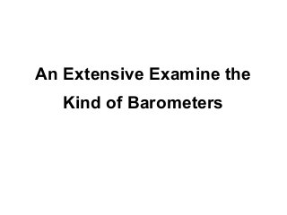 An Extensive Examine the
   Kind of Barometers
 