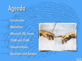 Introduction
Motivation
Microsoft SQL Server
VSAM and ESAM
Demonstration
Questions and Answers
Agenda
 