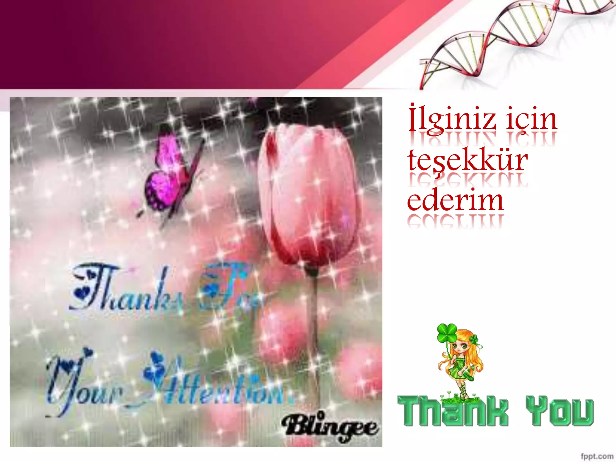 İlginiz için
teşekkür
ederim
 