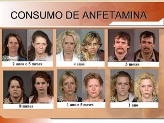CONSUMO DE ANFETAMINA
 