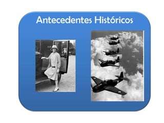 Antecedentes Históricos
 