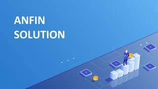 ANFIN
SOLUTION
 