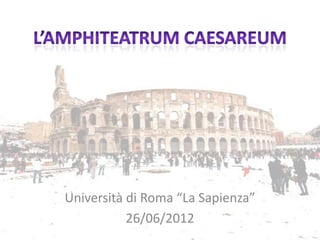 Università di Roma “La Sapienza”
           26/06/2012
 