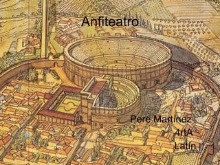 Anfiteatro Pere Martínez 4rtA Latín 