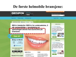 De første helmobile bransjene:
 
