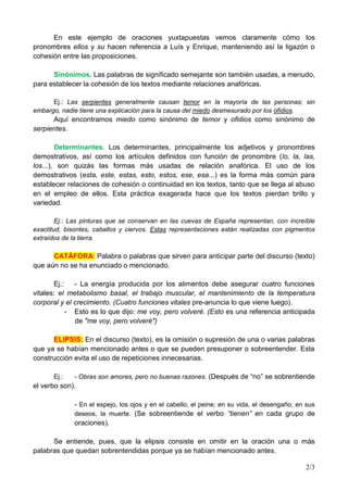 En este ejemplo de oraciones yuxtapuestas vemos claramente cómo los
pronombres ellos y su hacen referencia a Luís y Enriqu...