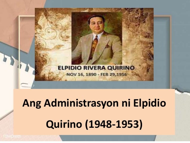 Ang Administrasyon ni Elpidio
Quirino (1948-1953)
 