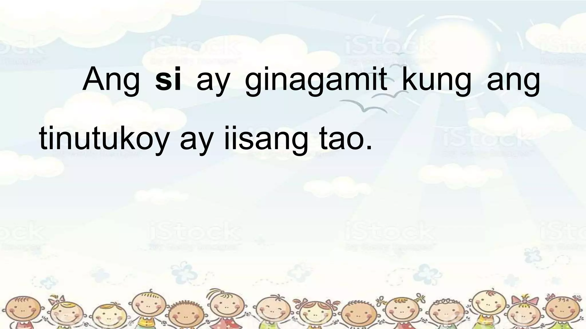 Ang mga Pantukoy na Si, Sina, Ang at Ang mga | PPTX
