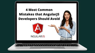 4 Most Common
Mistakes that AngularJS
Developers Should Avoid
 