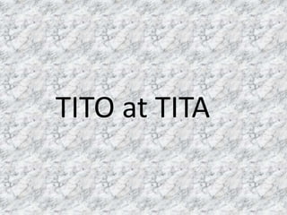 TITO at TITA
 
