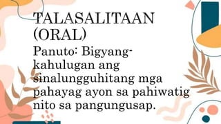 Panuto: Bigyang-
kahulugan ang
sinalungguhitang mga
pahayag ayon sa pahiwatig
nito sa pangungusap.
 