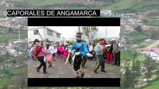 CAPORALES DE ANGAMARCA
 