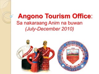 Angono Tourism Office: Sa nakaraangAnimnabuwan(July-December 2010)