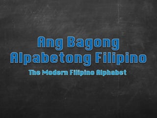 Ang Bagong Alpabetong Filipino / The Modern Filipino Alphabet 2018 UPDATED VERSION