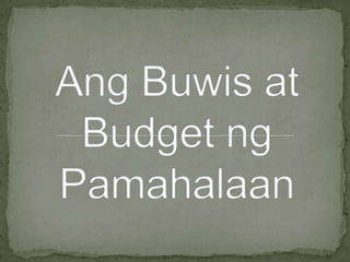 Ang buwis at budget ng pamahalaan