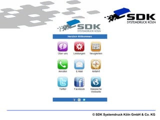 © SDK Systemdruck Köln GmbH & Co. KG
 
