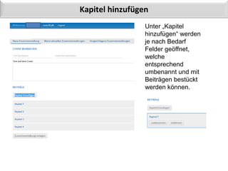 Dokumentation der Anwendungsmöglichkeiten des
Lehrmedien-Portals der
DVS Media GmbH
Unter „Kapitel
hinzufügen“ werden
je nach Bedarf
Felder geöffnet,
welche
entsprechend
umbenannt und mit
Beiträgen bestückt
werden können.
Kapitel hinzufügen
 