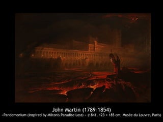 John Martin (1789-1854)
«Pandemonium (inspired by Milton's Paradise Lost) » (1841, 123 × 185 cm, Musée du Louvre, Paris)
 