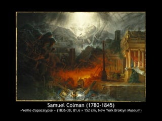 Samuel Colman (1780-1845)
«Veille d'apocalypse » (1836-38, 81.6 × 152 cm, New York Broklyn Museum)
 