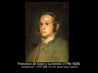 Francisco de Goya y Lucientes (1746-1828)
« Autoportrait » (1797-1800, 63 x 49, Musée Goya, Castres)
 