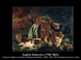 Eugène Delacroix (1798-1863)
« Dante et Virgile aux enfers (la Barque de Dante)» (1822, 189 x 242 cm Musée du Louvre, Paris)
 