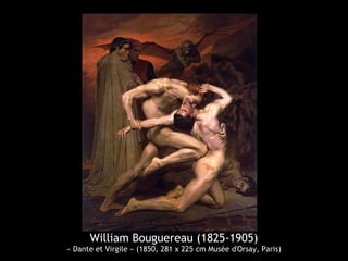 William Bouguereau (1825-1905)
« Dante et Virgile » (1850, 281 x 225 cm Musée d'Orsay, Paris)
 