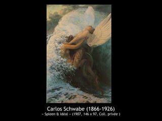 Carlos Schwabe (1866-1926)
« Spleen & Idéal » (1907, 146 x 97, Coll. privée )
 