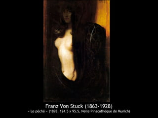 Franz Von Stuck (1863-1928)
« Le péché » (1893, 124.5 x 95.5, Nelle Pinacothèque de Munich)
 