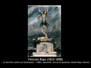 Félicien Rops (1833-1898)
« Le Sacrifice (série Les Sataniques) » (1883, aquarelle, encres et gouaches, Musée Rops, Namur)
 