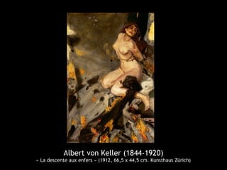 Albert von Keller (1844-1920)
« La descente aux enfers » (1912, 66,5 x 44,5 cm. Kunsthaus Zürich)
 