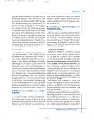 017-025 Armero    4/02/10 15:35        Page 19




                                                                                                                             ARTÈRES          19

         résidu Ser529 des cyclooxygénases (COX-l) plaquettaires. La         gique, quelque soient les études réalisées, sont nettement
         biodisponibilité est de 50 % après l’administration d’une           supérieures à celles des résistances cliniques. Cependant, il
         dose unique de 20 à 1300 mg. Le pic plasmatique est atteint         est clairement établi aujourd’hui que l’existence d’une résis-
         en 30 minutes. Son effet est significatif dès la première           tance biologique expose le patient à un risque accru de réci-
         heure, maximal deux heures après l’administration de 300            dive ischémique [3-8].
         mg, sans effet additif au-delà. Cet effet persiste toute la
         durée de vie des plaquettes (7 à 10 jours), avec une inhibi-        4. Evaluation de la réponse biologique aux
         tion moyenne de 95 % de la production de TXA2 maintenue             anti-plaquettaires
         de façon chronique pour des doses d’entretien de 81 mg par
         jour. Il n’existe pas de relation dose-effet pour des posolo-          La mise en évidence d’une résistance biologique aux trai-
         gies comprises entre 75 et 1 500 mg. En revanche, au-delà           tements anti-plaquettaires repose sur l’étude des fonctions
         de 100 mg on observe une augmentation des évènements                plaquettaires. Il n’existe pas de recommandations concer-
         hémorragiques et des effets indésirables gastro-intestinaux         nant le choix des techniques de laboratoire à mettre en
         sans amélioration du pronostique ischémique. La dose d’en-          œuvre pour dépister une résistance biologique aux agents
         tretien recommandée est donc inférieure à 100 mg par jour.          anti-plaquettaires. Plusieurs approches sont disponibles,
         L’aspirine permet une réduction de l’ordre de 25 % des évè-         certaines évaluent de façon globale l’hémostase primaire;
         nements vasculaires ischémiques chez les patients présen-           d’autres à l’inverse étudient de façon spécifique la voie de
         tant des antécédents de pathologie cardiovasculaire.                l’ADP inhibée par le clopidogrel.

         Le clopidogrel                                                          a- Evaluation de l’aspirine :
                                                                                 L’agrégométrie plaquettaire est considérée comme le
             Le clopidogrel est un anti-plaquettaire appartenant à la        « Gold Standard » historique pour la mesure de la réactivité
         classe des thiénopyridines. Il inhibe l’agrégation plaquet-         plaquettaire. Elle consiste à mesurer l’agrégation plaquet-
         taire induite par l’ADP, en bloquant de façon spécifique et         taire d’un plasma riche en plaquettes (PRP) en réponse à un
         irréversible le récepteur P2Y12. Le clopidogrel est inactif in      activateur des fonctions plaquettaires (acide arachidonique
         vitro ; en effet, il s’agit d’une prodrogue qui doit être méta-     pour l’aspirine). En pratique, de nombreux aspects pré-
         bolisée au niveau hépatique par différents cytochromes,             analytiques et analytiques rendent sa standardisation dif-
         mais essentiellement par l’isoforme CYP 3A4 du cytochrome           ficile et son usage limité aux laboratoires spécialisés. Elle
         hépatique P450. Son métabolisme hépatique aboutit à la              permet de dépister une résistance biologique à l’aspirine
         formation d’un dérivé inactif le carboxy-clopidogrel et à la        et/ou au clopidogrel en fonction de l’agoniste utilisé.
         formation d’oxo-2-clopidogrel. Ce dernier donne par hydro-          Cependant, il est important de souligner l’hétérogénéité des
         lyse un dérivé thiol-actif, qui est un inhibiteur irréversible      résultats qui dépendent du choix de la concentration en
         du récepteur plaquettaire P2Y12 à l’adénosine diphosphate           réactif, des seuils de définition de résistance et du délai
         (ADP). Le récepteur P2Y12 à l’ADP agit par l’intermédiaire de       entre la prise de la dose de charge et la réalisation du pré-
         plusieurs voies de signalisation (Figure 2). Ainsi, le clopido-     lèvement. Par ailleurs non spécifique du P2Y12, le résul-
         grel bloque indirectement l’activation ADP-dépendante de            tat est influencé par la co-administration d’aspirine ou
         la GPIIb/IIIa. Classiquement, le clopidogrel est administré à       d’inhibiteurs des GP IIb/IIIa.
         la dose de 75 mg. Dans ces conditions, une inhibition des               De nombreuses études ont démontré en utilisant cette
         fonctions plaquettaires est obtenue en moyenne après 3 à 7          technique l’existence d’une variabilité de réponse à l’aspi-
         jours de traitement. L’administration d’une dose de charge,         rine (Gurbel et al.[9]). Le pourcentage de patients considé-
         de 600 mg, permet d’atteindre une inhibition des fonctions          rés comme non-répondeurs, c’est à dire présentant une
         plaquettaires dans les 6 heures qui suivent l’ingestion [1-2].      agrégation plaquettaire résiduelle, est compris entre 15 à
                                                                             40 % selon les études.
         3. Définition de la résistance aux anti-pla-                            Parallèlement à ces méthodes hautement spécialisées,
         quettaires                                                          des automates permettant une mesure de l’agrégation pla-
                                                                             quettaire au lit du malade ont été développées. Parmi elles,
             Il est capital de dissocier la notion de résistance clinique,   le PFA-100 (Platelet Function Analyser) a été évalué dans le
         qui correspond à la récidive de manifestations cardiovascu-         dépistage de la résistance biologique à l’aspirine et semble
         laires sous traitement ou récidives ischémiques, de celle de        fournir des informations intéressantes. Le VerifyNow ASA,
         résistance biologique évaluée par des tests de laboratoire          montre une bonne corrélation avec l’agrégométrie standard
         qui mettent en évidence la persistance d’une réactivité pla-        pour l’évaluation de la réponse à l’aspirine. Son intérêt dans
         quettaire élevée. Les prévalences de la résistance biolo-           le clinique dans cette indication est en cours d’évaluation..


                                                                                              ANGÉIOLOGIE, 2010, VOL. 62, N° 1
 
