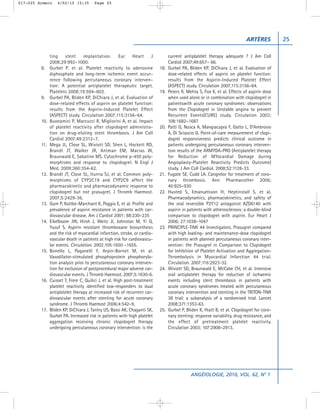 017-025 Armero     4/02/10 15:35       Page 25




                                                                                                                            ARTÈRES          25

               ting     stent     implantation.        Eur    Heart    J         current antiplatelet therapy adequate ? J Am Coll
               2008;29:992–1000.                                                 Cardiol 2007;49:657– 66.
         8.    Gurbel P. et al. Platelet reactivity to adenosine           18.   Gurbel PA, Bliden KP, DiChiara J, et al. Evaluation of
               diphosphate and long-term ischemic event occur-                   dose-related effects of aspirin on platelet function:
               rence following percutaneous coronary interven-                   results from the Aspirin-Induced Platelet Effect
               tion: A potential antiplatelet therapeutic target.                (ASPECT) study. Circulation 2007;115:3156–64.
               Platelets 2008;19:594–603.                                  19.   Peters R, Mehta S, Fox K, et al. Effects of aspirin dose
         9.    Gurbel PA, Bliden KP, DiChiara J, et al. Evaluation of            when used alone or in combination with clopidogrel in
               dose-related effects of aspirin on platelet function:             patientswith acute coronary syndromes: observations
               results from the Aspirin-Induced Platelet Effect                  from the Clopidogrel in Unstable angina to prevent
               (ASPECT) study. Circulation 2007;115:3156–64.                     Recurrent Events(CURE) study. Circulation 2003;
         10.   Buonamici P, Marcucci R, Migliorini A, et al. Impact              108:1682–1687
               of platelet reactivity after clopidogrel administra-        20.   Patti G, Nusca A, Mangiacapra F, Gatto L, D’Ambrosio
               tion on drug-eluting stent thrombosis. J Am Coll                  A, Di Sciascio G. Point-of-care measurement of clopi-
               Cardiol 2007;49:2312–7.                                           dogrel responsiveness predicts clinical outcome in
         11.   Mega JL, Close SL, Wiviott SD, Shen L, Hockett RD,                patients undergoing percutaneous coronary interven-
               Brandt JT, Walker JR, Antman EM, Macias W,                        tion results of the ARMYDA-PRO (Antiplatelet therapy
               Braunwald E, Sabatine MS. Cytochrome p-450 poly-                  for Reduction of MYocardial Damage during
               morphisms and response to clopidogrel. N Engl J                   Angioplasty-Platelet Reactivity Predicts Outcome)
               Med. 2009;360:354-62.                                             study. J Am Coll Cardiol. 2008;52:1128-33.
         12.   Brandt JT, Close SL, Iturria SJ, et al. Common poly-        21.   Fugate SE, Cudd LA. Cangrelor for treatment of coro-
               morphisms of CYP2C19 and CYP2C9 affect the                        nary thrombosis. Ann Pharmacother 2006;
               pharmacokinetic and pharmacodynamic response to                   40:925–930
               clopidogrel but not prasugrel. J Thromb Haemost.            22.   Husted S, Emanuelsson H, Heptinstall S, et al.
               2007;5:2429-36.                                                   Pharmacodynamics, pharmacokinetics, and safety of
         13.   Gum P, Kottke-Marchant K, Poggio E, et al. Profile and            the oral reversible P2Y12 antagonist AZD6140 with
               prevalence of aspirin resistance in patients with car-            aspirin in patients with atherosclerosis: a double-blind
               diovascular disease. Am J Cardiol 2001; 88:230–235                comparison to clopidogrel with aspirin. Eur Heart J
         14.   Eikelboom JW, Hirsh J, Weitz JI, Johnston M, Yi Q,                2006; 27:1038–1047
               Yusuf S. Aspirin resistant thromboxane biosynthesis         23.   PRINCIPLE-TIMI 44 Investigators. Prasugrel compared
               and the risk of myocardial infarction, stroke, or cardio-         with high loading- and maintenance-dose clopidogrel
               vascular death in patients at high risk for cardiovascu-          in patients with planned percutaneous coronary inter-
               lar events. Circulation. 2002;105:1650 –1655.                     vention: the Prasugrel in Comparison to Clopidogrel
         15.   Bonello L, Paganelli F, Arpin-Bornet M, et al.                    for Inhibition of Platelet Activation and Aggregation-
               Vasodilator-stimulated phosphoprotein phosphoryla-                Thrombolysis in Myocardial Infarction 44 trial.
               tion analysis prior to percutaneous coronary interven-            Circulation. 2007;116:2923-32.
               tion for exclusion of postprocedural major adverse car-     24.   Wiviott SD, Braunwald E, McCabe CH, et al. Intensive
               diovascular events. J Thromb Haemost. 2007;5:1630-6.              oral antiplatelet therapy for reduction of ischaemic
         16.   Cuisset T, Frere C, Quilici J, et al. High post-treatment         events including stent thrombosis in patients with
               platelet reactivity identified low-responders to dual             acute coronary syndromes treated with percutaneous
               antiplatelet therapy at increased risk of recurrent car-          coronary intervention and stenting in the TRITON-TIMI
               diovascular events after stenting for acute coronary              38 trial: a subanalysis of a randomised trial. Lancet
               syndrome. J Thromb Haemost 2006;4:542–9.                          2008;371:1353-63.
         17.   Bliden KP, DiChiara J, Tantry US, Bassi AK, Chaganti SK,    25.   Gurbel P, Bliden K, Hiatt B, et al. Clopidogrel for coro-
               Gurbel PA. Increased risk in patients with high platelet          nary stenting: response variability, drug resistance, and
               aggregation receiving chronic clopidogrel therapy                 the effect of pretreatment platelet reactivity.
               undergoing percutaneous coronary intervention: is the             Circulation 2003; 107:2908–2913.




                                                                                             ANGÉIOLOGIE, 2010, VOL. 62, N° 1
 