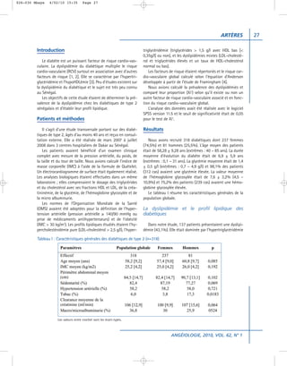 026-030 Mbaye   4/02/10 15:35           Page 27




                                                                                                                            ARTÈRES           27

         Introduction                                                      triglycéridémie (triglycérides > 1,5 g/l avec HDL bas [<
                                                                           0,35g/l] ou non), et les dyslipidémies mixtes (LDL-cholesté-
            Le diabète est un puissant facteur de risque cardio-vas-       rol et triglycérides élevés et un taux de HDL-cholestérol
         culaire. La dyslipidémie du diabétique multiplie le risque        normal ou bas).
         cardio-vasculaire (RCV) surtout en association avec d’autres          Les facteurs de risque étaient répertoriés et le risque car-
         facteurs de risque [1, 2]. Elle se caractérise par l’hypertri-    dio-vasculaire global calculé selon l’équation d’Anderson
         glycéridémie et l’hypoHDLémie [3]. Peu d’études existent sur      développée à partir de l’étude de Framingham [4].
         la dyslipidémie du diabétique et le sujet est très peu connu          Nous avions calculé la prévalence des dyslipidémies et
         au Sénégal.                                                       comparé leur proportion (Xi2) selon qu’il existe ou non un
            Les objectifs de cette étude étaient de déterminer la pré-     autre facteur de risque cardio-vasculaire associé et en fonc-
         valence de la dyslipidémie chez les diabétiques de type 2         tion du risque cardio-vasculaire global.
         sénégalais et d’établir leur profil lipidique.                        L’analyse des données avait été réalisée avec le logiciel
                                                                           SPSS version 11.5 et le seuil de significativité était de 0,05
         Patients et méthodes                                              pour le test de Xi2.

             Il s’agit d’une étude transversale portant sur des diabé-     Résultats
         tiques de type 2, âgés d’au moins 40 ans et reçus en consul-
         tation externe. Elle a été réalisée de mars 2007 à juillet           Nous avons recruté 318 diabétiques dont 237 femmes
         2008 dans 3 centres hospitaliers de Dakar au Sénégal.             (74,5%) et 81 hommes (25,5%). L’âge moyen des patients
             Les patients avaient bénéficié d’un examen clinique           était de 58,28 ± 9,28 ans (extrêmes : 40 – 85 ans). La durée
         complet avec mesure de la pression artérielle, du poids, de       moyenne d’évolution du diabète était de 6,9 ± 5,9 ans
         la taille et du tour de taille. Nous avions calculé l’indice de   (extrêmes : 0,1 – 31 ans). La glycémie moyenne était de 1,4
         masse corporelle (IMC) à l’aide de la formule de Quételet.        ± 0,5 g/l (extrêmes : 0,7 – 4,9 g/l) et 98,1% des patients
         Un électrocardiogramme de surface était également réalisé.        (312 cas) avaient une glycémie élevée. La valeur moyenne
         Les analyses biologiques étaient effectuées dans un même          de l’hémoglobine glycosylée était de 7,6 ± 3,2% (4,5 –
         laboratoire ; elles comprenaient le dosage des triglycérides      10,9%) et 75,2% des patients (239 cas) avaient une hémo-
         et du cholestérol avec ses fractions HDL et LDL, de la créa-      globine glycosylée élevée.
         tininémie, de la glycémie, de l’hémoglobine glycosylée et de         Le tableau I résume les caractéristiques générales de la
         la micro albuminurie.                                             population globale.
             Les normes de l’Organisation Mondiale de la Santé
         (OMS) avaient été adoptées pour la définition de l’hyper-         La dyslipidémie et le profil lipidique des
         tension artérielle (pression artérielle ≥ 140/90 mmHg ou          diabétiques
         prise de médicaments antihypertenseurs) et de l’obésité
         (IMC > 30 kg/m2). Les profils lipidiques étudiés étaient l’hy-      Dans notre étude, 137 patients présentaient une dyslipi-
         percholestérolémie pure (LDL-cholestérol > 2,5 g/l), l’hyper-     démie (43,1%). Elle était dominée par l’hypertriglycéridémie

         Tableau I : Caractéristiques générales des diabétiques de type 2 (n=318)




                      Les valeurs entre crochet sont les écart-types.



                                                                                            ANGÉIOLOGIE, 2010, VOL. 62, N° 1
 