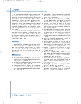031-036 Francisco    4/02/10 15:36        Page 36




     36     ARTÈRES

               Ces facteurs signalés dans les travaux d’expérimenta-           4.    Taylor RS, Belli A, Jacob S. Distal venous arterialization
            tion comme étant les stimulateurs d’une angiogénèse («                   for salvage of critically ischaemic inoperable limbs.
            production de VEGF accompagnée par une augmentation                      Lancet 1999; 354: 1962-65.
            des capillaires… ») et d’une artériogénèse (12) manifestées        5.    Rowe VL, Hood DB, Liphan J, Terramini T, Torres G, Katz
            dès la première semaine (13), peuvent aussi jouer ce même                S. Initial experience with dorsal venous arterialization
            rôle dans l’artérialisation. En plus, la fistule artério-vei-            for limb salvage. Ann Vasc Surg 2002; 16:187-92.
            neuse chez l’homme induit une augmentation de la NOS               6.    Lengua F. La Madrid A, Acosta C, et collab.
            (oxyde nitrique syntase), puissant facteur vasoactif, par la             L’artérialisation des veines du pied pour sauvetage de
            tension du flux artériel exercé sur l’endothélium veineux                membre chez l’artéritique. Technique et Résultats. Ann
            (14). Les images présentées trouveraient là une explication              Chir 2001 126 : 629-38.
            bien fondée.                                                       7.    Lengua Almora F. Artérialisation du pied pour isché-
               Du reste, cette étude vient en complément des résultats               mie. Dernière chance avant l’amputation chez le dia-
            d’un travail précédent publié sur le même sujet (6). Le pour-            bétique Imprimé par Delvi, Juillet 2007. Lima-Pérou.
            centage de succès qui était de 60%, avec les modifications               (2009-Ave Petit Thouars, Lince) (Editión en español:
            de la longueur de la phlébotomie, (actuellement faite à la               Lengua F. « Arterialización del pie por isquemia-Delvi
            demande) et avec la destruction des valvules ostiales des                – 2006)
            collatérales, est passé à 80%.                                     8.    Leriche R. Physiologie Pathologique et Chirurgie des
                                                                                     Artères. Masson Ed. (Paris) 1943 (pp. 310)
            Conclusion                                                         9.    Veith FJ, Weiser RK, Gupta SK, Ascer E, Scher LA,
                                                                                     Samson RH, et al. Diagnosis in management of failing
                La substitution du réseau artériel par le réseau veineux             lower extremity arterial reconstruction prior to graft
            au pied, obtenue par pontage ou AVP, est une méthode pos-                occlusion. J Cardiovasc Surg 1984; 25: 381- 4.
            sible chez l’artéritique en ischémie critique ; elle reste effi-   10.   Isaksson L, Lundgren F. Vein surgery to the foot in
            cace même après la thrombose du pontage, due à une néo-                  patients with diabetes in critical ischaemia. Br J Surg
            artériogénèse et à une néo-angiogénèse induite par                       1994; 81: 517-20.
            l’artérialisation.                                                 11.   Panayiotopoulos YP, Reidy JF, Taylor PR. The concept of
                                                                                     knee salvage: why does a failed femoral/pedal arterial
            Bibliographie                                                            bypass not affect the amputation level? Eur J Vasc
                                                                                     Endovasc Surg 1997; 13: 447- 85.
            1.   Ascer E, Veith F, Gupta SK. Bypasses to plantar arteries      12.   Collinson JD, Donnelly R. Therapeutic Angiogenesis in
                 and other tibia branches. An extended approach to limb              Peripheral Disease: Can Biotechnology Produce an
                 salvage. J Vasc Surg 1988; 8: 434-41.                               Effective Collateral Circulation? Eur J Vasc Endovasc
            2.   Lengua F. Technique d’artérialisation du réseau veineux             Surg 2004; 28: 2-23
                 du pied. Press Med 1975; 4:1039-42                            13.   Wahlberg E, Angiogenesis and arteriogenese in limb
            3.   Pokrovskii AV, Chupin DV, Khorovets AG. Arterialization             Ischemia J Vasc Surg 2003; 28:198-203
                 of the foot venous system in the treatment of the cri-        14.   Sarramon JP, Malamud B, Gamme X et al. Chirurgie
                 tical limb ischaemia and distal bed occlusion. Ann Vasc             vasculaire et dysfonction érectile. e- memoires de
                 Surg 1996; 4: 73-93.                                                l’académie Nationale de Chir 2007; 6(4) : 43-48




            ANGÉIOLOGIE, 2010, VOL. 62, N° 1
 