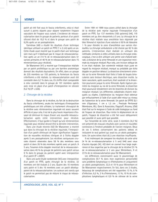 047-055 Creton   4/02/10 15:38        Page 52




     52     VEINES

            patch ait été fixé sous le fascia cribriformis, celui-ci était        Entre 1991 et 1999 nous avons utilisé dans la chirurgie
            suturé à points séparés pour séparer totalement l’espace           de la récidive avec reprise inguinale l’interposition d’un
            vasculaire de l’espace sous cutané. L’incidence de néovas-         patch en PTFE. Sur 137 membres (100 patients) (44), 119
            cularisation dans le groupe de patients porteurs d’un patch        membres ont pu être réexaminés à 5 ans. La chirurgie de la
            siliconé était de 16,5 % et dans le groupe sans patch de           récidive était réalisée sous anesthésie loco régionale par
            6,2% après un an postopératoire.                                   bloc fémoral et injection d’une solution à 50 % de lidocaïne
                Earnshaw (40) a étudié les résultats d’une technique           1 % pour étendre la zone d’anesthésie aux varices rési-
            identique utilisant un patch en PTFE (1 x 2 cm) après un an.       duelles. La chirurgie ambulatoire a été choisie par 82 % des
            Cette étude avait montré que le patch était une technique          patients. L’intervention était réalisée en utilisant des
            sûre mais qu’il n’abolissait pas le risque de néovascularisa-      méthodes similaires à celles utilisées dans la chirurgie endo-
            tion après un an (14 % de re-néovascularisation dans 51            scopique, c’est-à-dire utilisant une petite voie d’abord laté-
            varices primaires et 40 % de re-néovascularisation dans 15         rale, à distance de la veine fémorale et une exposition mini-
            réinterventions pour récidive).                                    male du moignon résiduel. Pour cela, une incision oblique de
                De Maeseneer (41) a montré que l’interposition réalisée        4 cm était réalisée. Son extrémité médiale était juste en
            par un patch prothétique ou par une barrière anatomique            regard du moignon résiduel, marqué au préalable par écho
            donnait des résultats équivalents. En effet, dans un groupe        doppler en position debout. La dissection directement orien-
            de 235 membres sur 193 patients, la fermeture du fascia            tée sur la veine fémorale était faite à l’aide de loupes bino-
            cribriformis a été réalisée. La néovascularisation avait été       culaires sans bistouri électrique, sans dissection inutile. La
            constatée dans 6,7 % dans cas. Ce chiffre était comparable         lame vasculaire, après ouverture, était soulevée et la dissec-
            à celui constaté dans le groupe de 191 membres opérés              tion poursuivie jusque la veine fémorale. Après ligature pre-
            avec mise en place d’un patch d’interposition en silicone          mière du moignon au ras de la veine fémorale, la dissection
            (5,2 %) (P =.526).                                                 était poursuivie distalement vers les branches de division du
                                                                               moignon résiduel. Les différentes collatérales étaient résé-
            2. Chirurgie de la récidive                                        quées ou clipées. L’oblitération du moignon était obtenue
                                                                               par enfouissement à l’aide d’un surjet aller retour au niveau
               Dans la chirurgie de la récidive, du fait de la destruction     de l’adventice de la veine fémorale. Un patch de EPTFE (0,1
            du fascia cribriformis, seules les techniques d’interposition      mm d’épaisseur, 1 cm x 1,5 cm ; Preclude Peritoneal
            prothétiques ont été utilisées. Le traitement chirurgical de       Membrane, W.L. Gore & Associates, Flagstaff, Arizona, USA)
            la récidive avec réintervention inguinale est assez souvent        était fixé sur le moignon à l’aide de colle biologique au fond
            difficile et pour cela, il est de la plus haute importance d’es-   de l’espace de dissection. Pour éviter le déplacement de ce
            sayer de diminuer le risque d’avoir une nouvelle néovascu-         patch, l’espace de dissection a été fait aussi obliquement
            larisation après cette intervention pour récidive.                 que possible et aussi petit que possible.
            Effectivement, il faut garder à l’esprit qu’une réintervention        Sur l’ensemble de cette série, seuls 5 membres (4,2 %)
            inguinale pour récidive devrait être la dernière intervention.     ont présenté des mauvais résultats avec varices et nouvelles
               Dans une étude récente (42) De Maeseneer a montré               connexions à l’endroit préalable de l’ancien moignon. Deux
            que dans la chirurgie de la récidive inguinale, l’interposi-       de ces 5 échecs concernaient des patients obèses et
            tion d’un patch diminuait de façon significative l’appari-         incluaient le seul patient qui avait eu un abcès postopéra-
            tion de nouvelles récidives cliniques et à l’écho doppler          toire. Un autre échec était dû à une résection insuffisante.
            après 5 ans postopératoire. Les récidives variqueuses cru-            Il est intéressant de comparer les résultats de cette série
            rales étaient observées dans 58 % des membres sans                 (4 % de re-néovascularisation à 5 ans) (44) avec ceux
            patch et dans 26 % des membres opérés avec un patch. A             d’autres équipes (42, 43) dont on connait leur large expé-
            5 ans, l’examen écho doppler montrait de la néovasculari-          rience et leur expertise par la chirurgie de la récidive (31 %
            sation dans 45 % du groupe de patients sans patch versus           de re-néovascularisation à 2 ans pour Winterborn, 9 et
            9 % dans le groupe du patient opéré avec interposition             23 % de re-néovascularisation pour De Maesseneer).
            d’un patch (P =.0007).                                                Les différences concernaient aussi le pourcentage de
               Dans une autre étude randomisée (43) avec interposition         complications (0.7 % dans mon expérience personnelle)
            d’un patch en PTFE, après chirurgie de la récidive, 32             sans problème lymphatique ni d’hématomes et uniquement
            membres ont été évalués à 2 ans. Quatre des 16 membres             un abcès postopératoire, 32,5 et 19 % pour Winterborn et
            sans patch et 5 des 16 membres avec un patch dévelop-              De Maesseneer respectivement. En fait, dans ces 2 études,
            paient de la néovascularisation. Les auteurs ont conclu que        beaucoup de complications ont été rapportées 13 %, 6 %
            le patch ne permettait pas de réduire le risque de néovas-         d’infection, 6,5 %, 3 % d’hématomes, 13 %, 10 % de com-
            cularisation.                                                      plications lymphatiques et 0,9 % de sténose de la veine


            ANGÉIOLOGIE, 2010, VOL. 62, N° 1
 