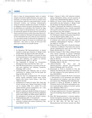047-055 Creton   4/02/10 15:38       Page 54




     54     VEINES

            éviter le risque de néovascularisation. Après un examen          10. Buján J, Pascual, G, Bell_n JM. Interaction between
            complet de la jonction saphéno fémorale, aucun geste n’est           ageing, inflammation process, and the occurence of
            nécessaire à ce niveau dans 50 % des cas. Lorsqu’il existe           varicose veins. Phlebolymphology 2008;15:123-130
            une incontinence isolée de la valve préterminale, il est plus    11. Raffetto JD. Chronic venous insufficiency: molecular
            intéressant d’utiliser une technique endovasculaire.                 abnormalities and ulcer formation. in : Bergan JJ (ed),
            Lorsqu’une résection complète de la jonction est décidée, il         The Vein Book, San Diego CA USA, 2007, 79-87
            est obligatoire d’éviter tout geste traumatique pour limiter     12. El Wajeh Y, Giannoukas AD, Gulliford CJ, Suvarna SK,
            les phénomènes de cicatrisation. Plus l’incision est large,          Chan P. Saphenofemoral venous channels associated
            pire est le risque de néovascularisation. D’un autre côté, il        with recurrent varicose veins are not neovascular. Eur J
            est essentiel de supprimer de façon extensive l’ensemble du          Vasc Endovasc Surg. 2004 ;28:590-4.
            réseau incontinent situé au niveau de la cuisse. Dans la chi-    13. Takase S, Lerond L, Bergan JJ. Schmid-Schonbein GW.
            rurgie de la récidive les techniques d’interposition de patchs       The inftammatory reaction during venous hypertension
            ne sont certainement pas aussi utiles que nous l’avions dit          in the rat. Microcirculation. 2000;7: 41-52
            il y a une dizaine d’année. La diminution de l’agression chi-    14. Owatverot TB, Oswald SJ, Chen Y, Wille IJ, Yin Fe. Effect
            rurgicale avec l’usage de la mousse est certainement plus            of combined cyclic stretch and fluid shear stress on
            importante : faire moins au niveau de l’aine pour faire              endothelial cellmorphological responses. J Biomech
            mieux pour la récidive et la nouvelle récidive.                      Eng. 2005;127: 374-382.
                                                                             15. Resnick N, Yahav H, Shay-Salit A, Shushy M, Schubert
            Bibliographie                                                        S, Zilberman LC, Wofovitz E. Fluid shear stress and the
                                                                                 vascular endothelium:For better and for worse. Prog
            1.   De Maesseneer MG. Neovascularisation: an adverse                Biophys Mol Biol 2003; 81: 177-199.
                 response to proper groin dissection. in: Bergan JJ (ed),    16. Abumiya T, Sasaguri T, Taba Y, Miwa y, Miyagi M. Shear
                 The Vein Book, San Diego CA USA, 2007, 239-246                  stress induces expression of vascular endothelial
            2.   De Maesseneer MG. Strategies to minimize the effect             growth factor receptor (Flk-1/K.DR) through the CT-
                 of neovascularization at the saphenofemoral junction            rich Sp 1 binding site. Arterioscler Thromb Vasc Biol.
                 after great saphenous vein surgery: an overview.                2002; 22: 907-913.
                 Phlebolymphology. 2006 ;13 : 205-20                         17. Coleridge Smith PD. Leg Ulcers: Biochemical Factors.
            3.   Von Langenbeck B. Beitrage zur chirurgischen                    Phlebology. 2000;15: 156-161.
                 Pathologie der Venen. Arch Klin Chir 1861; 1: 47            18. Lefebvre-Vilardebo        M.     Vous      avez       dit
            4.   Glass GM. Neovascularization in recurrence of the vari-         «Néovascularisation inguinale post-chirurgicale»?
                 cose great saphenous vein following. Transection.               Editorial. Phlébologie 2001; 54: 253-254
                 Phlebology. 1987; 2: 81-91.                                 19. Munasinghe A, Smith C, Kianifard B, Price BA,
            5.   Schmid-Schönbein GW. Molecular basis of venous                  Holdstock JM, Whiteley MS. Strip-track revasculariza-
                 insufficiency. In : Bergan JJ (ed), The Vein Book, San          tion after stripping of the great saphenous vein. Br J
                 Diego CA USA, 2007, 67-78                                       Surg. 2007;94:840-3
            6.   Shoab SS, Scuit JH, Coleridge-Smith PD. Increased           20. Mitchel G, Rosser S, Edwards PR, Dimitri S, de Cossart
                 plasma vascular endothelial growth factor among                 L. Vascularisation of the haematoma tract following
                 patients with chronic venous disease. J Vasc Surg.              long saphenous vein stripping: a new cause of recur-
                 1998;28: 535-540                                                rent varicose veins. Phlebology 2003;18:48 (abstract)
            7.   Hollingsworth SJ, PowelI GL, Barker SGE, Cooper DG.         21. Earnshaw JJ, Davies B, Harradine K, Heather BP.
                 Primary varicose veins: Altered transcription of VGFE           Preliminary results of PTFE patch saphenoplasty to pre-
                 and its receptors (KDR, flt-1, soluble flt-1) with              vent neovascularisation leading to recurrent varicose
                 sapheno-femoral junction Incompetence. Eur J Vasc               veins. Phlebology 1998;13:10-3
                 Endovasc Surg. 2004; 27: 259-268                            22. Glass GM. Neovascularization in recurrence of varices
            8.   Rewerk S, Labretsas K, Winkler M, Nüllen H, Duczek C,           of the great saphenous vein in the groin: Surgical ana-
                 Meyer AJ, Grobholtz R, Thomas N. Vascular endothelian           tomy and morphology. Vascular Surgery. 1989;23: 435-
                 grouth factor (VEGF) and VEGF-receptor (VEGF-R) in              442
                 the pathogenesis of primary and recurrent varicose.         23. Glass GM. Neovascularization in recurrent sapheno-
                 Phlebolymphology 2007; 14:154 (abstract)                        femoral incompetence of varicose veins: Surgical ana-
            9.   Takase S, Schmid-Schonbein G, Bergan JJ. Leukocyte              tomy and morphology. Phlebology. 1995; 10: 136-142
                 activation in patients with venous insufficiency J Vasc     24. Van Rij AM, Jones GT, Hill GB, Jiang P.
                 Surg 1999;30: 148-156                                           Neovascularization and recurrent varicose veins: More


            ANGÉIOLOGIE, 2010, VOL. 62, N° 1
 