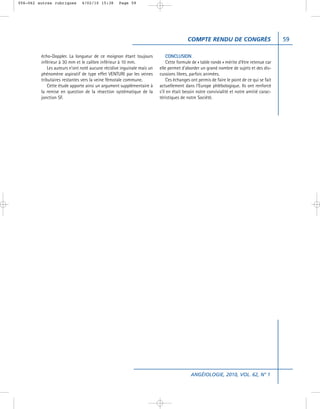 056-062 autres rubriques      4/02/10 15:38       Page 59




                                                                                       COMPTE RENDU DE CONGRÈS                            59

         écho-Doppler. La longueur de ce moignon étant toujours             CONCLUSION
         inférieur à 30 mm et le calibre inférieur à 10 mm.                 Cette formule de « table ronde » mérite d’être retenue car
             Les auteurs n’ont noté aucune récidive inguinale mais un   elle permet d’aborder un grand nombre de sujets et des dis-
         phénomène aspiratif de type effet VENTURI par les veines       cussions libres, parfois animées.
         tributaires restantes vers la veine fémorale commune.              Ces échanges ont permis de faire le point de ce qui se fait
             Cette étude apporte ainsi un argument supplémentaire à     actuellement dans l’Europe phlébologique. Ils ont renforcé
         la remise en question de la résection systématique de la       s’il en était besoin notre convivialité et notre amitié carac-
         jonction SF.                                                   téristiques de notre Société.




                                                                                         ANGÉIOLOGIE, 2010, VOL. 62, N° 1
 