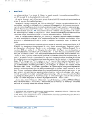 005-006 edito (1)    4/02/10 15:23       Page 6




     6      ÉDITORIAL

            mortalité annuelle est élevé, autour de 6% avec un taux de survie à 5 ans ne dépassant pas 30% ver-
            sus 78% au stade de la claudication intermittente (1).
               On peut se demander quel critère retenir : le taux de perméabilité à 1 mois, 6 mois, un an ou plus, ou
            le taux de guérison des troubles trophiques ?
               Dans tous les cas, quel que soit le type d’intervention réalisée, pontages ou geste endovasculaire, le
            pronostic est essentiellement lié au terrain et aux comorbidités du patient. Sont reconnus comme fac-
            teurs de gravité : insuffisance rénale terminale, antécédents de chirurgie vasculaire, présence de gan-
            grène et diabète. Le succès de l’intervention – chirurgie classique ou endovasculaire – passe de 65%
            en l’absence de ces facteurs à 7% lorsqu’ils sont associés. C’est ainsi que du point de vue de l’écono-
            mie médicale qui nous obsède tous aujourd’hui… il n’est pas raisonnable de proposer une intervention
            coûteuse et longue à un patient à risque et le seul acte raisonnable reste l’amputation.
               Mais… si l’on se place dans une optique plus humaine, si l’on pense que ce patient en ischémie peut
            être notre grand-père ou notre père, on se rangera tous derrière les chirurgiens vasculaires qui coura-
            geusement et laborieusement cherchent encore les meilleurs moyens pour sauver un pied ou une
            jambe.
               Passons maintenant à un tout autre sujet qui nous permet de reprendre contact avec l’équipe de G.
            BELCARO. Les suppléments alimentaires ont la côte ! Témoin les nombreuses discussions animées
            qu’elles suscitent même lors des Grandes messes cardiologiques comme l’AHA. Les Oméga 3, l’ail, le
            coenzyme Q10 font partie de ces thérapies alternatives dites bénéfiques pour la circulation. La
            consommation de ces médications OTC (over the counter = en clair : délivrées sans ordonnance) inté-
            resse près d’un adulte sur deux, selon des données récentes nord américaines, avec souvent des asso-
            ciations (2). Elles s’ajoutent alors aux prescriptions « classiques » de prévention cardiovasculaire pri-
            maire et secondaire, issus des recommandations que nous essayons d’appliquer au mieux. Par ailleurs,
            des études anciennes ont montré des taux bas de Coenzyme Q10 chez patients en insuffisance car-
            diaque (IC). Ce transporteur d’électrons jouerait un rôle important dans la phase de phosphorylation
            oxydative des mitochondries, d’où l’intérêt du registre prospectif de l’équipe de San Valentino. Il ana-
            lyse les effets de trois mois de supplémentation par 100 mg/jour de coenzyme Q10 chez des patients
            présentant une IC stable. L’efficacité est appréciée sur les signes cliniques et les paramètres hémody-
            namiques cardio-vasculaires. Vous lirez les résultats en notant qu’il n’a été signalé aucun effet secon-
            daire. Ceci est certainement dû au fait que les responsables de l’étude savaient exactement ce que
            leurs patients recevaient comme supplémentation et comme traitement « classique ». De plus, les
            patients sous statine avaient été exclus de l’étude, or on sait que celles-ci peuvent modifier les effets
            enzymatiques du Coenzyme Q10. Vous lirez aussi que les auteurs envisagent une suite à donner à leurs
            études à la lumière des progrès de la cardio-myologie moléculaire… Donc à suivre !
               Je vous laisse découvrir les autres articles mais, à la suite du plaidoyer de Claude FRANCESCHI paru
            dans le dernier numéro d’ANGEIOLOGIE, il me semblait utile de revenir sur ce dramatique constat des
            méthodes de sauvetage artériel des membres inférieurs.



            (1) Taylor SM, Cull DL et al. Comparison of interventional outcomes according to preoperative indication: a single center analy-
            sis of 2240 limb revascularizations. J Am Coll Surg 2009 (5):770-8
            (3) Qato DM et al. Use of prescription and over-the-counter medications and diatary supplements among older adults in the
            United States. JAMA déc 2008 (24):2867-78




            ANGÉIOLOGIE, 2010, VOL. 62, N° 1
 