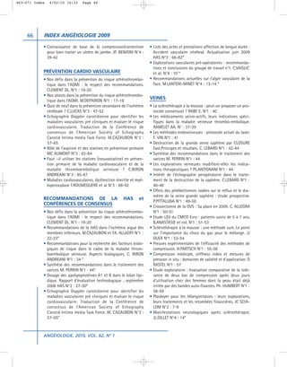 063-071 Index   4/02/10 16:33     Page 66




     66     INDEX ANGÉIOLOGIE 2009

            • Connaissance de base de la compression/contention           • Liste des actes et prestations affection de longue durée :
              pour bien traiter un ulcère de jambe. JP. BENIGNI N°4 :       Accident vasculaire cérébral. Actualisation juin 2009
              39-42                                                         HAS N°3 : 66-82*
                                                                          • Explorations vasculaires pré-opératoires : recommanda-
                                                                            tions et conclusions du groupe de travail n°1. C.VAISLIC
            PRÉVENTION CARDIO VASCULAIRE                                    et al. N°4 : 10 *
            • Nos défis dans la prévention du risque athérothrombo-       • Recommandations actuelles sur l’algie vasculaire de la
              tique dans l’AOMI : le respect des recommandations.           face. M.LANTERI-MINET N°4 : 13-14 *
              CLEMENT DL. N°1 : 19-20
            • Nos atouts dans la prévention du risque athérothrombo-
                                                                          VEINES
              tique dans l’AOMI. M.DEPAIRON N°1 : 17-18
            • Quoi de neuf dans la prévention secondaire de l’ischémie    • La sclérothérapie à la mousse : peut-on proposer un pro-
              cérébrale ? C.LUCAS N°3 : 47-52                               tocole consensuel ? RABE E. N°1 : 40
            • Echographie Doppler carotidienne pour identifier les        • Les médicaments veino-actifs, leurs indications spéci-
              maladies vasculaires pré cliniques et évaluer le risque       fiques dans la maladie veineuse thrombo-embolique.
              cardiovasculaire. Traduction de la Conférence de              RAMELET AA. N° : 37-39
              consensus de l’American Society of Echography               • Les méthodes endoveineuses : protocole actuel du laser.
              Carotid Intima media Task Force. M.CAZAUBON N°3 :             F. VIN N°1 : 41
              57-65                                                       • Destruction de la grande veine saphène par CLOSURE
            • Rôle de l’aspirine et des statines en prévention primaire     Fast.Principes et résultats. C. LEBARD N°1 : 42-44
              MC AUMONT N°3 : 83-84                                       • Synthèse des recommandations dans le traitement des
            • Faut –il utiliser les statines (rosuvastatine) en préven-     varices M. PERRIN N°1 : 44
              tion primaire de la maladie cardiovasculaire et de la       • Les explorations veineuses modifient-elles les indica-
              maladie thromboembolique veineuse ? C.BIRON                   tions thérapeutiques ? PL.ANTIGNANI N°1 : 44
              ANDREANI N°3 : 85-87                                        • Intérêt de l’échographie peropératoire dans le traite-
            • Maladies cardiovasculaires, dysfonction érectile et myé-      ment de la destruction de la saphène. C.LEBARD N°1 :
              loperoxydase T.ROUMEGUERE et al N°3 : 88-92                   46-48
                                                                          • Effets des phlébectomies isolées sur le reflux et le dia-
                                                                            mètre de la veine grande saphène : étude prospective.
            RECOMMANDATIONS DE LA                          HAS      et
                                                                            P.PITTALUGA N°1 : 49-50
            CONFÉRENCES DE CONSENSUS
                                                                          • Crossectomie de la GVS : Sa place en 2009. C. ALLEGRA
            • Nos défis dans la prévention du risque athérothrombo-         N°1 : 50-51
              tique dans l’AOMI : le respect des recommandations.         • Etude LEV du CMCO Evry : patients suivis de 5 à 7 ans.
              CLEMENT DL. N°1 : 19-20                                       B.ANASTASIE et col. N°1 : 51-53
            • Recommandations de la HAS dans l’ischémie aigue des         • Sclérothérapie à la mousse : une méthode sure. Le point
              membres inférieurs. M.CAZAUBON et FA. ALLAERT N°1 :           sur l’importance du choix du gaz pour le mélange. JJ
              22-23*                                                        GUEX N°1 : 53-54
            • Recommandations pour la recherche des facteurs biolo-       • Preuves expérimentales de l’efficacité des méthodes de
              giques de risque dans le cadre de la maladie throm-           compression. H.PARTSCH N°1 : 55-56
              boembolique veineuse. Aspects biologiques. C. BIRON         • Compression médicale, stiffness index et mesures de
              ANDREANI N°1 : 34 *                                           pression in situ : domaines de validité et d’application. D
            • Synthèse des recommandations dans le traitement des           RASTEL N°1 : 57
              varices M. PERRIN N°1 : 44*                                 • Etude exploratoire : évaluation comparative de la tolé-
            • Dosage des apolipoprotéines A1 et B dans le bilan lipi-       rance de deux bas de compression après deux jours
              dique. Rapport d’évaluation technologique ; septembre         d’utilisation chez des femmes dont la peau était déjà
              2008 HAS N°2 : 27-30*                                         irritée par des bandes auto-fixantes. Ph. HUMBERT N°1 :
            • Echographie Doppler carotidienne pour identifier les          58-59
              maladies vasculaires pré cliniques et évaluer le risque     • Plaidoyer pour les télangiectasies : leurs explorations,
              cardiovasculaire. Traduction de la Conférence de              leurs traitements et les retombées financières. JC SCIA-
              consensus de l’American Society of Echography                 LOM N°2 : 7-9
              Carotid Intima media Task Force. M. CAZAUBON N°3 :          • Manifestations neurologiques après sclérothérapie.
              57-65*                                                        JL.GILLET N°4 : 14*



            ANGÉIOLOGIE, 2010, VOL. 62, N° 1
 