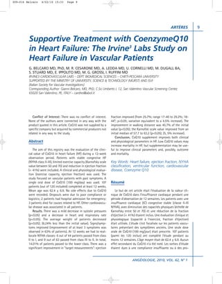 009-016 Belcaro    4/02/10 15:33        Page 9




                                                                                                                           ARTÈRES           9


         Supportive Treatment with CoenzymeQ10
         in Heart Failure: The Irvine3 Labs Study on
         Heart Failure in Vascular Patients
         G. BELCARO MD, PhD, M. R. CESARONE MD, A. LEDDA MD, U. CORNELLI MD, M. DUGALL BA,
         S. STUARD MD, E. IPPOLITO MD, M. G. GROSSI, I. RUFFINI MD
         IRVINE3 CARDIOVASCULAR LABS – DEPT. BIOMEDICAL SCIENCES – CHIETI-PESCARA UNIVERSITY
         SUPPORTED BY THE MINISTRY OF UNIVERSITY, SCIENCE & TECHNOLOGY (MURST) AND ISVI
         (Italian Society for Vascular Investigations)
         Corresponding Author: Gianni Belcaro, MD, PhD, C.So Umberto I, 12, San Valentino Vascular Screening Center,
         65020 San Valentino, PE, ITALY – cardres@abol.it




            Conflict of Interest: There was no conflict of interest.       fraction improved (from 25.7%; range 17-40 to 29.2%; 18-
         None of the authors were connected in any way with the            44*; p<0.05; variation equivalent to a 4.5% increase). The
         product quoted in this article. CoQ10 was not supplied by a       improvement in walking distance was 45.7% of the initial
         specific company but acquired by commercial producers not         value (p<0.05); the Karnofski scale value improved from an
         related in any way to the study.                                  initial median of 57.7 to 63.2 (p<0.05); (5, 5% increase).
                                                                               Conclusion. CoQ10 supplement improves both clinical
         Abstract                                                          and physiological parameters in HF. Low CoQ10 values may
                                                                           increase mortality in HF, but supplementation may be use-
             The aim of this registry was the evaluation of the clini-     ful to improve clinical parameters and, possibly, outcome
         cal value of CoQ10 in heart failure (HF) during a 12-week         and mortality.
         observation period. Patients with stable congestive HF
         (NYHA class II-III), limited exercise capacity (Karnofsky scale   Key Words: Heart failure, ejection fraction, NYHA
         value between 50 and 70) and reduction in ejection fraction       classification, ventricular function, cardiovascular
         (< 41%) were included. A clinical and physiological evalua-       disease, Coenzyme Q10
         tion (exercise capacity, ejection fraction) was used. The
         study focused on vascular patients with past symptoms. A
         single oral dose of CoQ10 (100 mg/day) was used. 107              Résumé
         patients (out of 120 included) completed at least 12 weeks.
         Mean age was 62.4 ± 6.9. No side effects due to CoQ10                 Le but de cet article était l’évaluation de la valeur cli-
         were recorded. Dropouts were due to poor compliance or            nique de CoQ10 dans l’insuffisance cardiaque pendant une
         logistics; 2 patients had hospital admission for emergency;       période d’observation de 12 semaines. Les patients avec une
         3 patients died for causes related to HF. Other cardiovascu-      insuffisance cardiaque (IC) congestive stable (classe II-III
         lar disease was associated in all patients.                       NYHA), avec diminution des capacités physiques (échelle de
             Results. There was a mild decrease in systolic pressures      Karnofsky entre 50 et 70) et une réduction de la fraction
         (p<0.05) and a decrease in heart and respiratory rate             d’éjection (< 41%) étaient inclus. Une évaluation clinique et
         (p<0.05). The average weight of patients decreased                physiologique (capacité à l’exercice, fraction d’éjection)
         (p<0.05); (6.24% less than the initial value). Signs/symp-        était utilisée. L’étude s’est focalisée sur les patients vascu-
         toms improved (improvement of at least 3 symptoms was             laires présentant des symptômes anciens. Une seule dose
         observed in 63% of patients). At 12 weeks we had to real-         orale de CoQ10 (100 mg/jour) était prescrite. 107 patients
         locate NYHA classes: 6 out of 44 patients passed from class       (parmi les 120 inclus) ont complété l’étude pendant au
         II to I, and 9 out of 63 passed from class III to II. In total,   moins 12 semaines. L’âge moyen était de 62.4 ± 6.9. Aucun
         14.01% of patients passed to the lower class. There was a         effet secondaire du CoQ10 n’a été noté. Les sorties d’étude
         significant improvement in “target measurements”: ejection        étaient dues à une compliance insuffisante ou à des pro-


                                                                                            ANGÉIOLOGIE, 2010, VOL. 62, N° 1
 