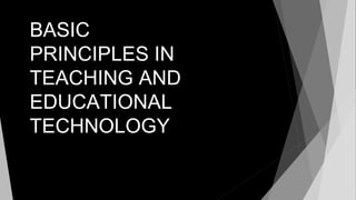 Basic Principles of Teaching and Educational Technology (1, 2, 3) | PPTX