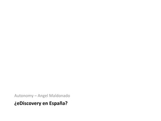¿eDiscovery en España? ,[object Object]